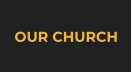 OUR CHURCH